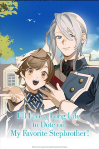 Cover I'll Live a Long Life to Dote on My Favorite Stepbrother!, TV-Serie, Poster
